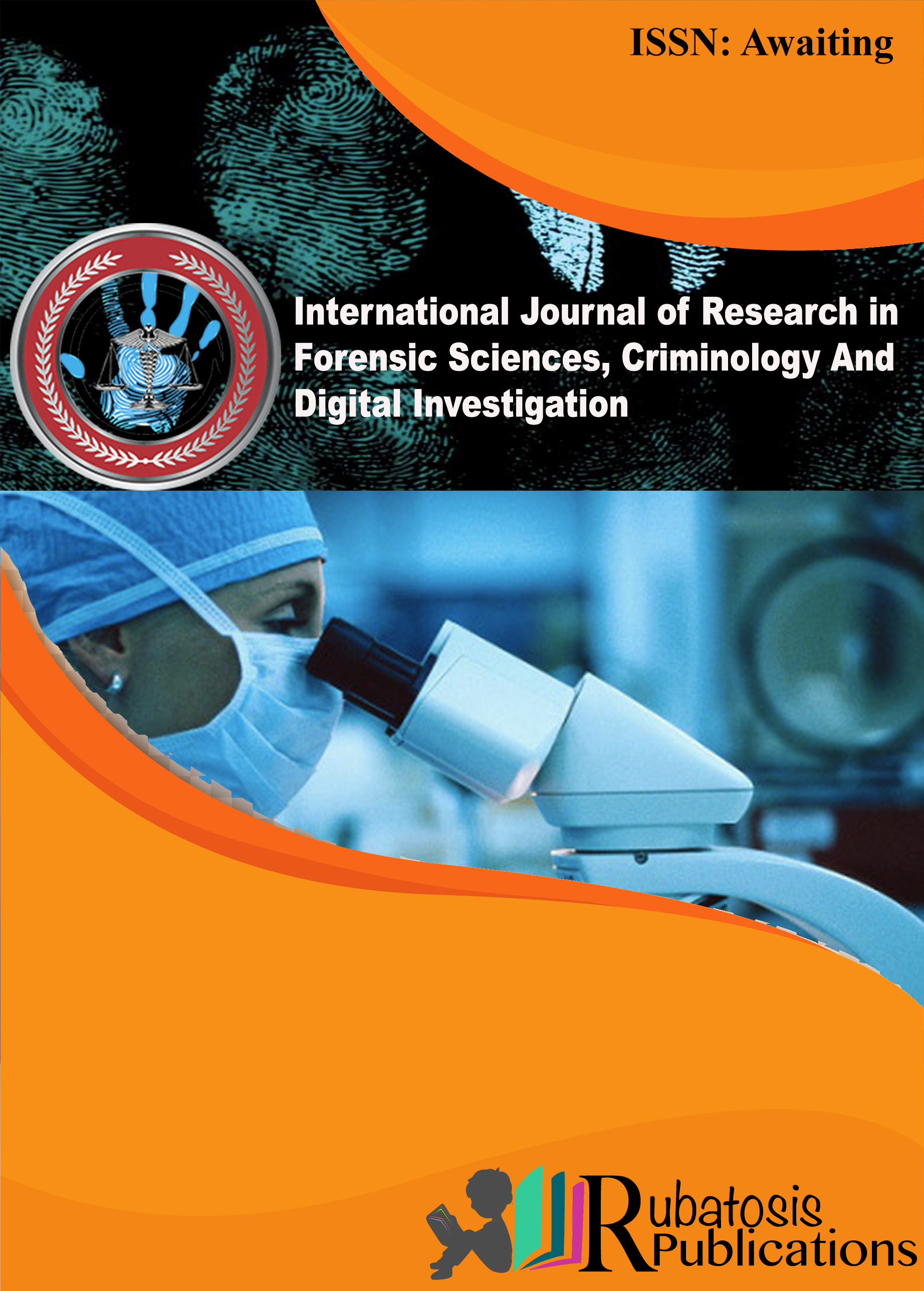 International Journal of Research In Forensic Sciences, Criminology And Digital Investigation